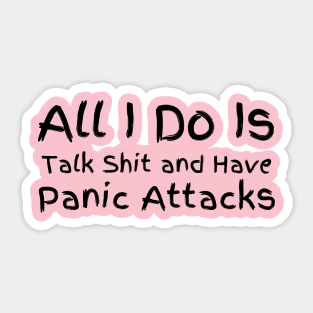 all i do is talk and have panic attacks Sticker